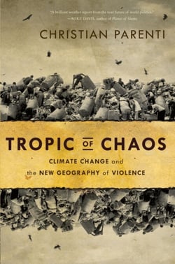 Tropic of Chaos - Climate Change and the New Geography of Violence