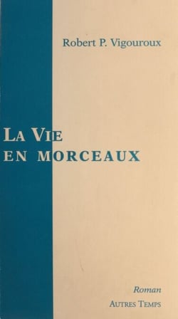La vie en morceaux