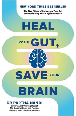 Heal Your Gut, Save Your Brain - The Five Pillars of Enhancing Your Gut and Optimizing Your Cognitive Health