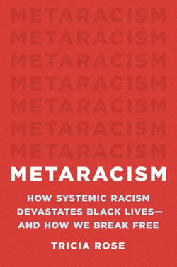 Metaracism - How Systemic Racism Devastates Black Lives—and How We Break Free