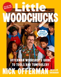 Little Woodchucks - Offerman Woodshop's Guide to Tools and Tomfoolery