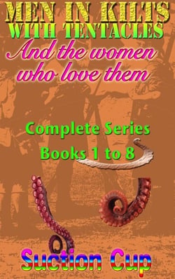 Men In Kilts With Tentacles and The Women Who Love Them - Complete Series Books 1 to 8 - Men In Kilts With Tentacles and The Women Who Love Them, #0