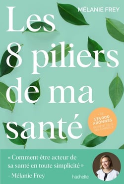 Les 8 piliers de ma santé - Comment être acteur de sa santé en toute simplicité