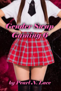 Gender Swap Gaming 6:  The Conclusion - Gender Swap, #12