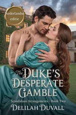 The Duke's Desperate Gamble - Nederlandse Editie - Scandalous Arrangements - Dutch Edition, #2