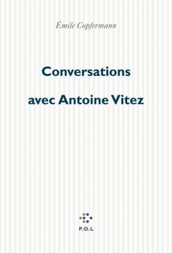 Conversations avec Antoine Vitez