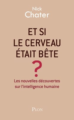 Et si le cerveau était bête ?