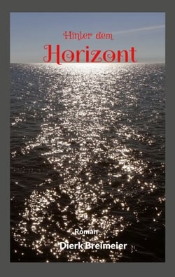 Hinter dem Horizont - Er wollte die Welt sehen - und suchte doch ein Zuhause