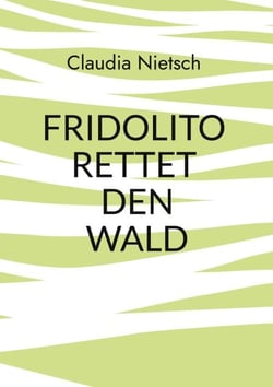 Fridolito rettet den Wald - Liebevoll erzähltes Waldabenteuer für Kinder