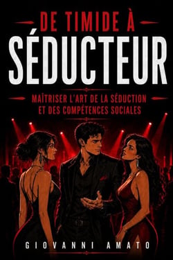 De Timide à Séducteur: Maîtriser L'art de la Séduction et des Compétences Sociales - Maîtriser L'art de la Séduction, #2