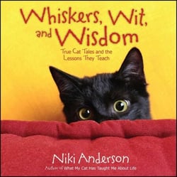 Whiskers, Wit, and Wisdom - True Cat Tales and the Lessons They Teach