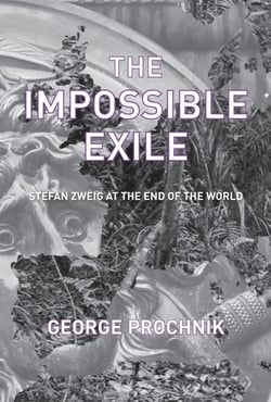The Impossible Exile - Stefan Zweig at the End of the World