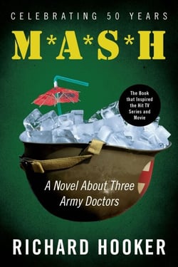 Mash - A Novel About Three Army Doctors