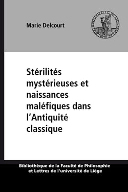 Stérilités mystérieuses et naissances maléfiques dans l’Antiquité classique