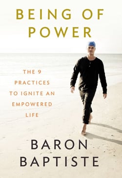 Being of Power - The 9 Practices to Ignite an Empowered Life