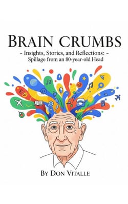 Brain  Crumbs - Insights, Stories, and Reflections - Spillage from an 80-year-old Head