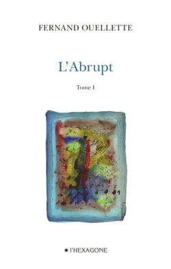 L'Abrupt - Tome 1 - Face au massif. Poèmes 2007-2008