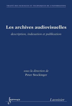 Les archives audiovisuelles - description, indexation et publication