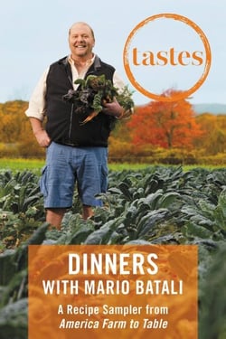 Tastes: Dinners with Mario Batali - A Recipe Sampler from America--Farm to Table