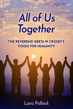 All of Us Together: The Reverend Greta W. Crosby's Vision for Humanity