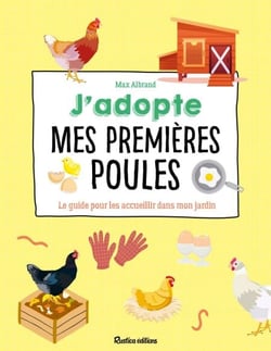 J'adopte mes premières poules - Le guide pour les accueillir dans mon jardin
