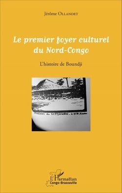 Le premier foyer culturel du Nord-Congo - L'histoire de Boundji