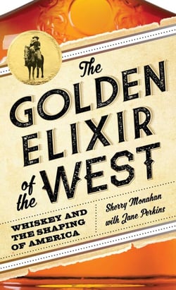 The Golden Elixir of the West - Whiskey and the Shaping of America