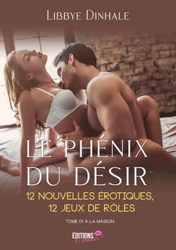 Le phénix du désir  - 12 nouvelles érotiques, 12 jeux de rôles - Tome 01 à la maison