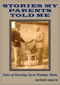 Stories My Parents Told Me- Tales of Growing Up in Wartime Malta