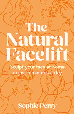 The Natural Facelift - Sculpt your face at home in just 5 minutes a day