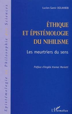 ÉTHIQUE ET ÉPISTÉMOLOGIE DU NIHILISME - Les meurtriers du sens