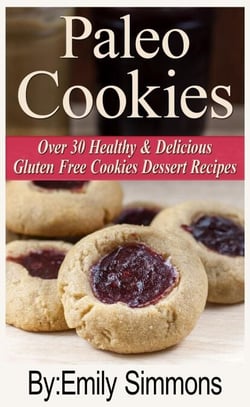Paleo Cookies, Over 30 Healthy &amp; Delicious Gluten Free Cookies Dessert Recipes - Over 30 Healthy &amp; Delicious Gluten Free Cookies Dessert Recipes