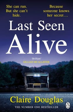 Last Seen Alive - From the author of No. 1 Sunday Times Bestseller, The New Neighbours