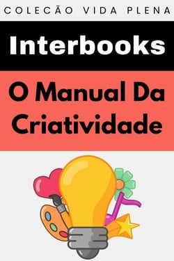 O Manual Da Criatividade - Coleção Vida Plena, #34