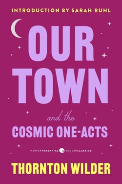 Our Town and the Cosmic One-Acts - The Long Christmas Dinner, The Happy Journey to Trenton and Camden, and Pullman Car Hiawatha