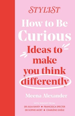 How to Be Curious - Ideas to make you think differently