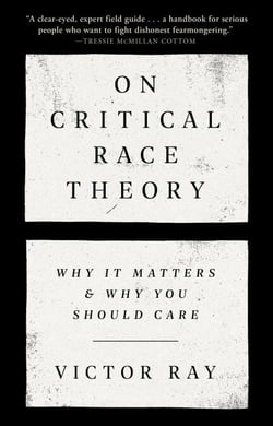 On Critical Race Theory - Why It Matters &amp; Why You Should Care