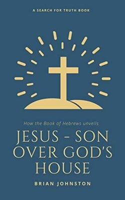 Jesus: Son Over God's House - Search For Truth Bible Series