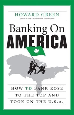 Banking On America - How TD Bank Rose to the Top and Took on the U.S.A.