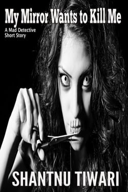My Mirror Wants To Kill Me - Mad Detective