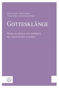 Gottesklänge - Musik als Quelle und Ausdruck des christlichen Glaubens