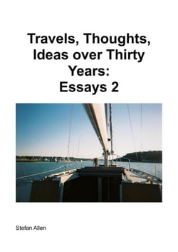 Travels, Thoughts,  Ideas over Thirty Years:  Essays 2 - Essays, #2