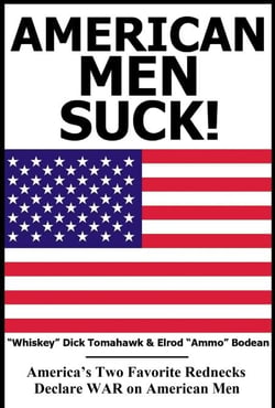American Men SUCK! America's Two Favorite Rednecks Declare WAR on American Women