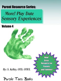 More!  Play Date Sensory Experiences - Parent Resource Series, #4
