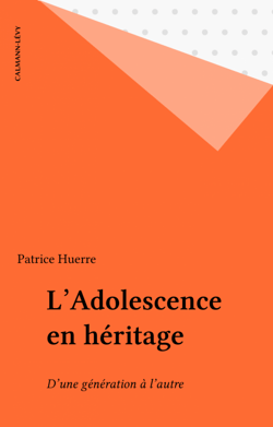 L'Adolescence en héritage - D'une génération à l'autre