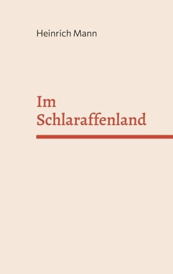 Im Schlaraffenland - Ein Roman unter feinen Leuten