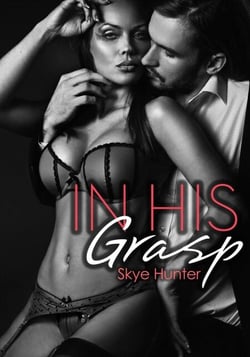 In His Grasp (Dominant Boss Erotica)