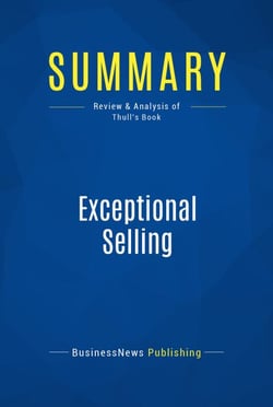 Summary: Exceptional Selling - Review and Analysis of Thull's Book