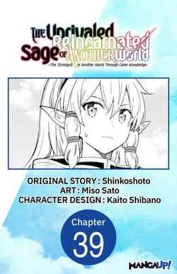 The Unrivaled Reincarnated Sage of Another World -The Strongest in Another World Through Game Knowledge- #039
