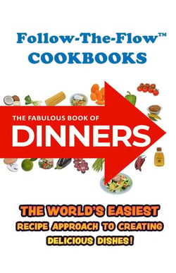 Follow-the-Flow Cookbooks: The Fabulous Book of Dinners